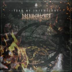 Fear My Intentions : Dreamcatcher